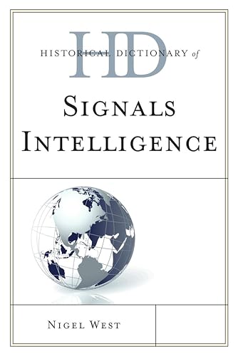 Historical Dictionary of Signals Intelligence (Historical Dictionaries of Intelligence and Counterintelligence) (9780810871878) by West, Nigel