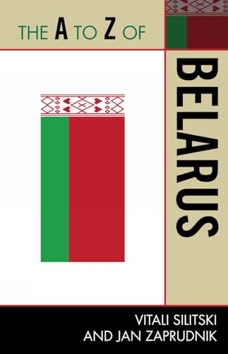 Stock image for The A to Z of Belarus (Volume 221) (The A to Z Guide Series, 221) for sale by Michael Lyons