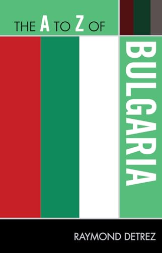 Stock image for The A to Z of Bulgaria (Volume 223) (The A to Z Guide Series, 223) for sale by Michael Lyons