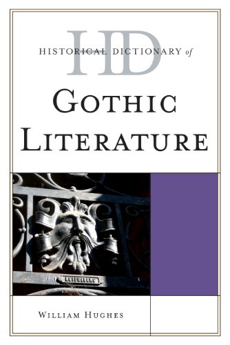 Historical Dictionary of Gothic Literature (Historical Dictionaries of Literature and the Arts) (9780810872288) by Hughes, William