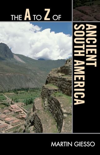 Stock image for The A to Z of Ancient South America (The A to Z Guide Series) for sale by Chiron Media