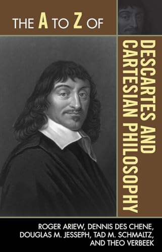 Imagen de archivo de The A to Z of Descartes and Cartesian Philosophy (Volume 155) (The A to Z Guide Series, 155) a la venta por Irish Booksellers