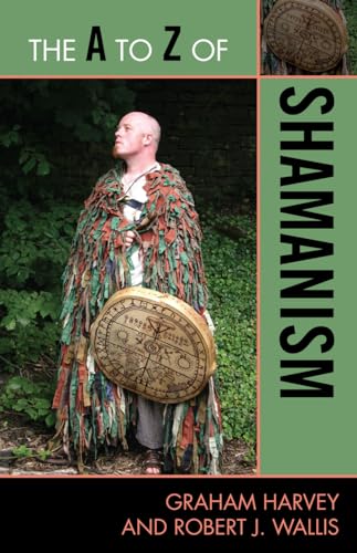 The A to Z of Shamanism (Volume 173) (The A to Z Guide Series, 173) (9780810876002) by Harvey, Graham