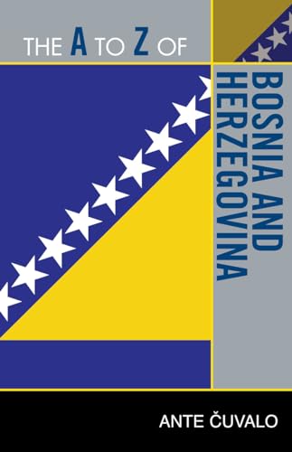 Imagen de archivo de The A to Z of Bosnia and Herzegovina 218 The A to Z Guide Series a la venta por PBShop.store US
