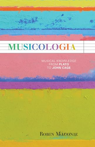 Stock image for Musicologia: Musical Knowledge from Plato to John Cage for sale by Michael Lyons
