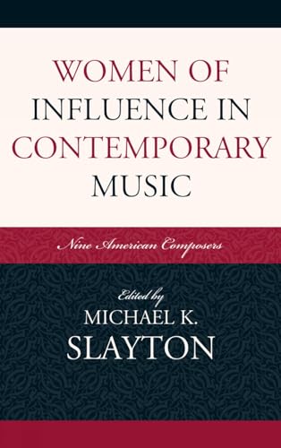 Beispielbild fr Women of Influence in Contemporary Music : Nine American Composers zum Verkauf von Better World Books