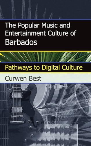 9780810877498: The Popular Music and Entertainment Culture of Barbados: Pathways to Digital Culture