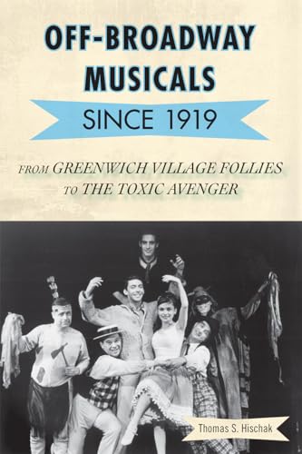 Stock image for Off-Broadway Musicals since 1919 : From Greenwich Village Follies to the Toxic Avenger for sale by Better World Books