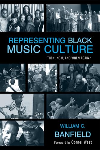 Beispielbild fr Representing Black Music Culture : Then, Now, and When Again? zum Verkauf von Better World Books