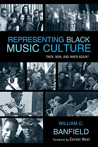 Imagen de archivo de Representing Black Music Culture : Then, Now, and When Again? a la venta por Better World Books