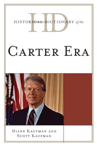 Historical Dictionary of the Carter Era (Historical Dictionaries of U.S. Politics and Political Eras) (9780810878228) by Kaufman, Diane; Kaufman, Scott