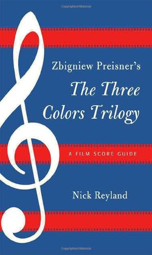 Stock image for Zbigniew Preisners Three Colors Trilogy: Blue, White, Red: A Film Score Guide (Volume 11) (Film Score Guides, 11) for sale by Michael Lyons