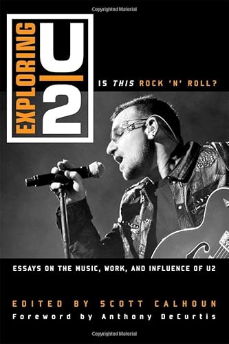 Beispielbild fr Exploring U2 : Is This Rock 'n' Roll?: Essays on the Music, Work, and Influence of U2 zum Verkauf von Better World Books: West