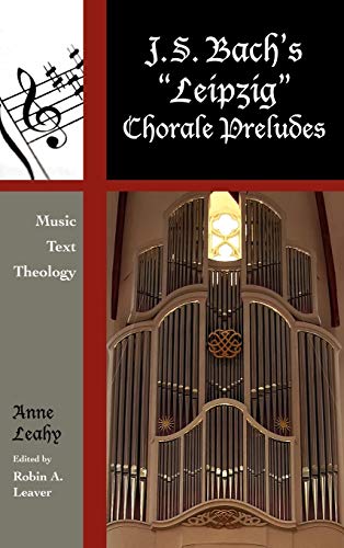 Stock image for J. S. Bachs Leipzig Chorale Preludes: Music, Text, Theology (Volume 3) (Contextual Bach Studies, 3) for sale by Michael Lyons