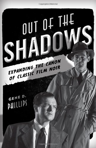 Beispielbild fr Out of the Shadows : Expanding the Canon of Classic Film Noir zum Verkauf von Better World Books