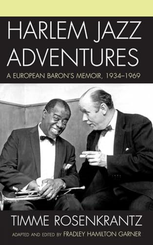 Beispielbild fr Harlem Jazz Adventures - A European Baron's Memoir, 1934-1969 zum Verkauf von Barclay Books