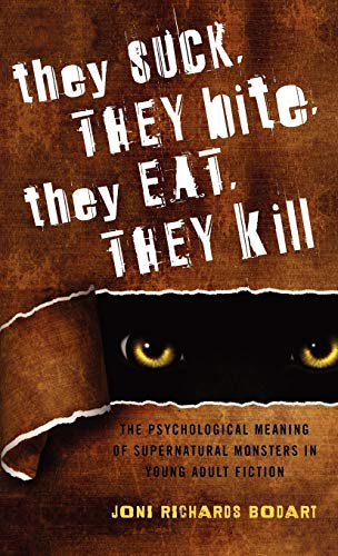 Beispielbild fr They Suck, They Bite, They Eat, They Kill : The Psychological Meaning of Supernatural Monsters in Young Adult Fiction zum Verkauf von Better World Books
