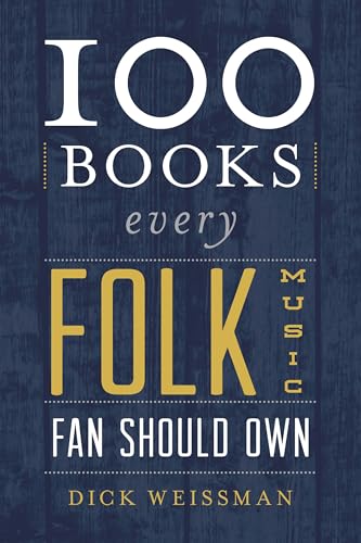 Imagen de archivo de 100 BOOKS EVERY FOLK MUSIC FAN SHOULD OW Format: Hardcover a la venta por INDOO