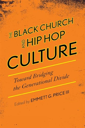 The Black Church and Hip Hop Culture: Toward Bridging the Generational Divide