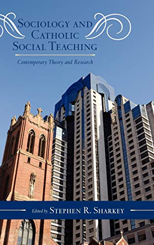 Beispielbild fr Sociology and Catholic Social Teaching: Contemporary Theory and Research (Volume 6) (Catholic Social Thought, 6) zum Verkauf von Books From California