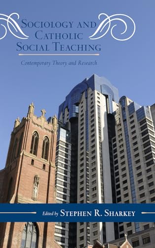 9780810882973: Sociology and Catholic Social Teaching: Contemporary Theory and Research (Volume 6) (Catholic Social Thought, 6)
