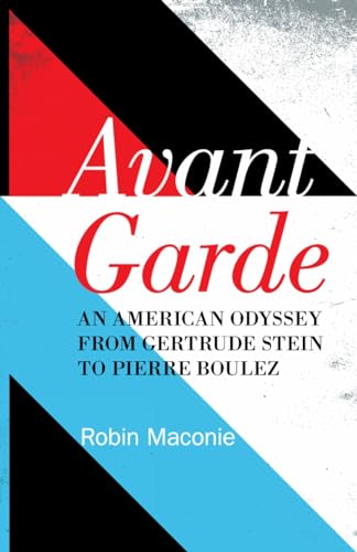 9780810883123: Avant Garde: An American Odyssey from Gertrude Stein to Pierre Boulez