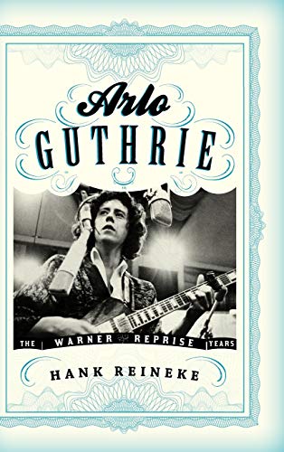 9780810883314: Arlo Guthrie: The Warner/Reprise Years (American Folk Music and Musicians Series)