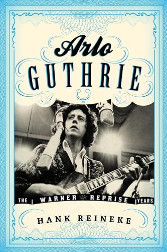 9780810883314: Arlo Guthrie: The Warner/Reprise Years (American Folk Music and Musicians Series)