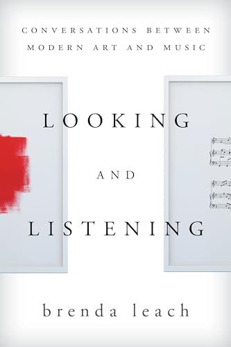 9780810883468: Looking and Listening: Conversations between Modern Art and Music