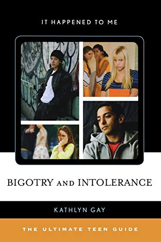 9780810883604: Bigotry and Intolerance: The Ultimate Teen Guide (35) (It Happened to Me)