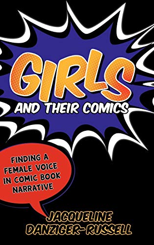 9780810883758: Girls and Their Comics: Finding a Female Voice in Comic Book Narrative