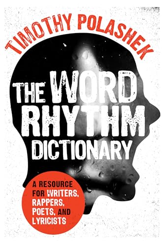 9780810884168: The Word Rhythm Dictionary: A Resource for Writers, Rappers, Poets, and Lyricists
