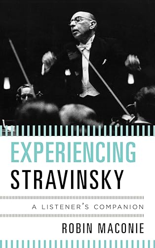 Stock image for Experiencing Stravinsky : A Listener's Companion for sale by Better World Books
