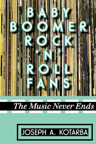 Stock image for Baby Boomer Rock 'n' Roll Fans: The Music Never Ends for sale by MY BOOKS N ME