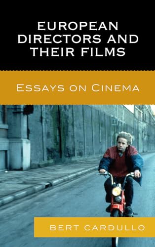 European Directors and Their Films: Essays on Cinema (9780810885264) by Cardullo, Bert