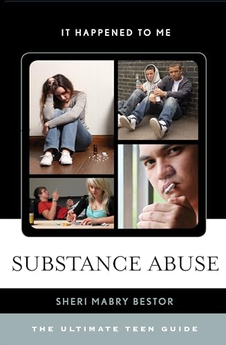 9780810885585: Substance Abuse: The Ultimate Teen Guide (Volume 36) (It Happened to Me, 36)