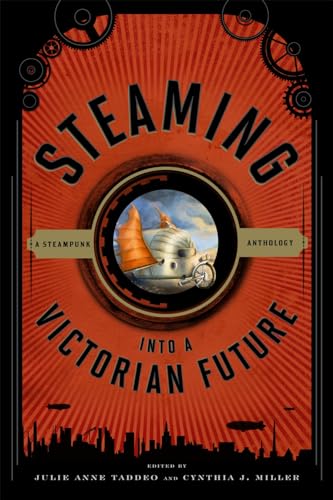 Stock image for Steaming into a Victorian Future: A Steampunk Anthology for sale by HPB-Red