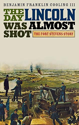 Beispielbild fr The Day Lincoln Was Almost Shot : The Fort Stevens Story zum Verkauf von Better World Books