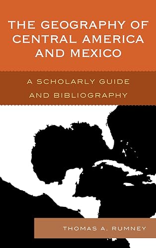 9780810886360: The Geography of Central America and Mexico: A Scholarly Guide and Bibliography