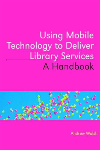 Beispielbild fr Using Mobile Technology to Deliver Library Services : A Handbook zum Verkauf von Better World Books