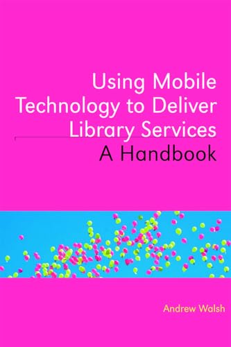 Imagen de archivo de Using Mobile Technology to Deliver Library Services : A Handbook a la venta por Better World Books