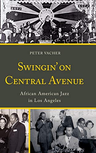 Beispielbild fr Swingin on Central Avenue: African American Jazz in Los Angeles zum Verkauf von Michael Lyons
