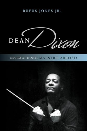 9780810888555: Dean Dixon: Negro at Home, Maestro Abroad (African American Cultural Theory and Heritage)