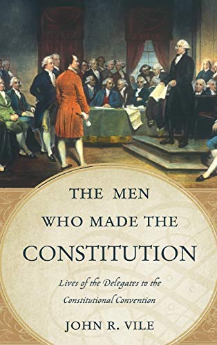 Beispielbild fr The Men Who Made the Constitution : Lives of the Delegates to the Constitutional Convention zum Verkauf von Better World Books