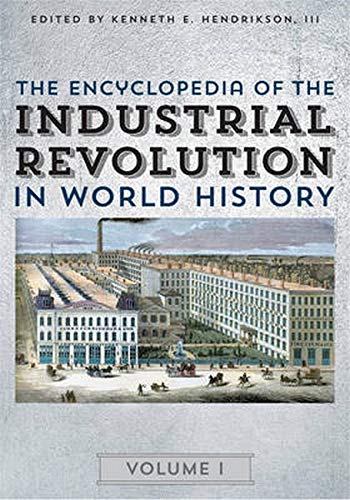 Imagen de archivo de The Encyclopedia of the Industrial Revolution in World History Volume 1-3 a la venta por Sugarhouse Book Works, LLC