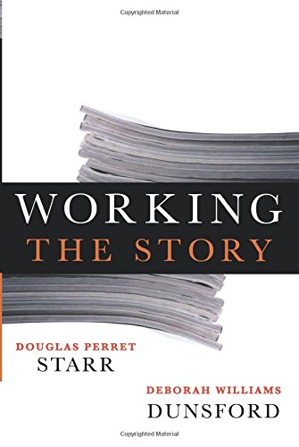 Imagen de archivo de Working the Story: A Guide to Reporting and News Writing for Journalists and Public Relations Professionals a la venta por A Team Books