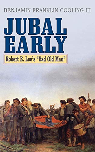 Imagen de archivo de Jubal Early : Robert E. Lee's Bad Old Man a la venta por Better World Books