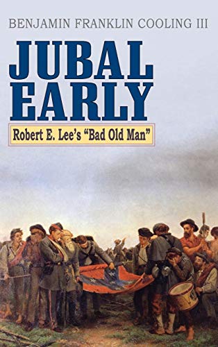 Stock image for Jubal Early: Robert E. Lee's Bad Old Man for sale by SecondSale