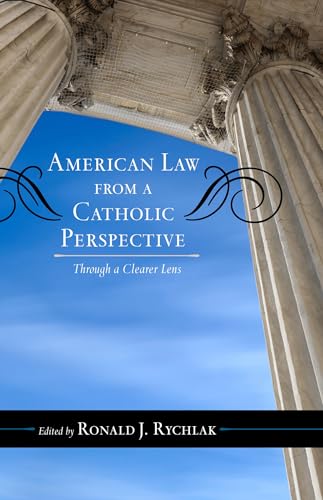 Stock image for American Law from a Catholic Perspective: Through a Clearer Lens (Catholic Social Thought) for sale by Bulrushed Books