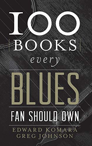 Stock image for 100 Books Every Blues Fan Should Own (Best Music Books) for sale by GoldenWavesOfBooks